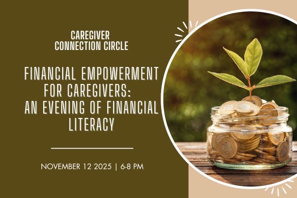 “Financial Empowerment for Caregivers: An  Evening of Financial Literacy”  11-12-2025
